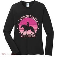 I WouldnT Pass A Vet Check Funny Vet Tech Horse Riding Mom Women's Long Sleeve Shirt thumb 0