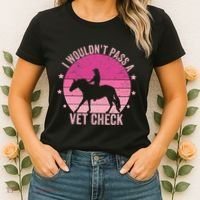 I WouldnT Pass A Vet Check Funny Vet Tech Horse Riding Mom Women's T-Shirt thumb 2