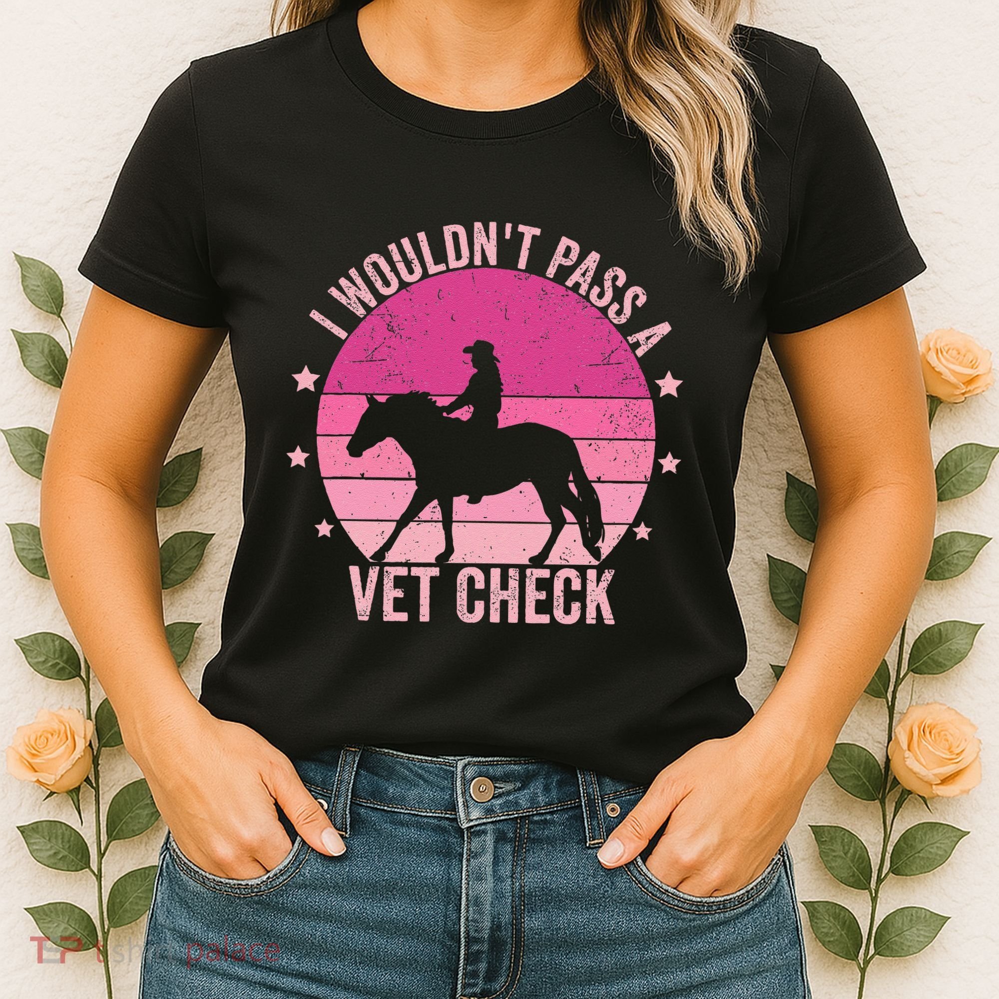 I WouldnT Pass A Vet Check Funny Vet Tech Horse Riding Mom Women's T-Shirt