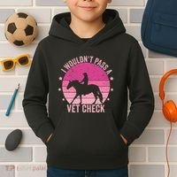 I WouldnT Pass A Vet Check Funny Vet Tech Horse Riding Mom Kids Hoodie thumb 2