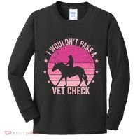 I WouldnT Pass A Vet Check Funny Vet Tech Horse Riding Mom Kids Long Sleeve Shirt thumb 0