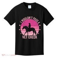I WouldnT Pass A Vet Check Funny Vet Tech Horse Riding Mom Kids T-Shirt thumb 0