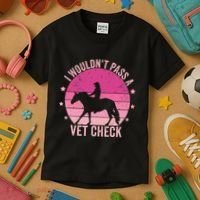 I WouldnT Pass A Vet Check Funny Vet Tech Horse Riding Mom Kids T-Shirt thumb 3