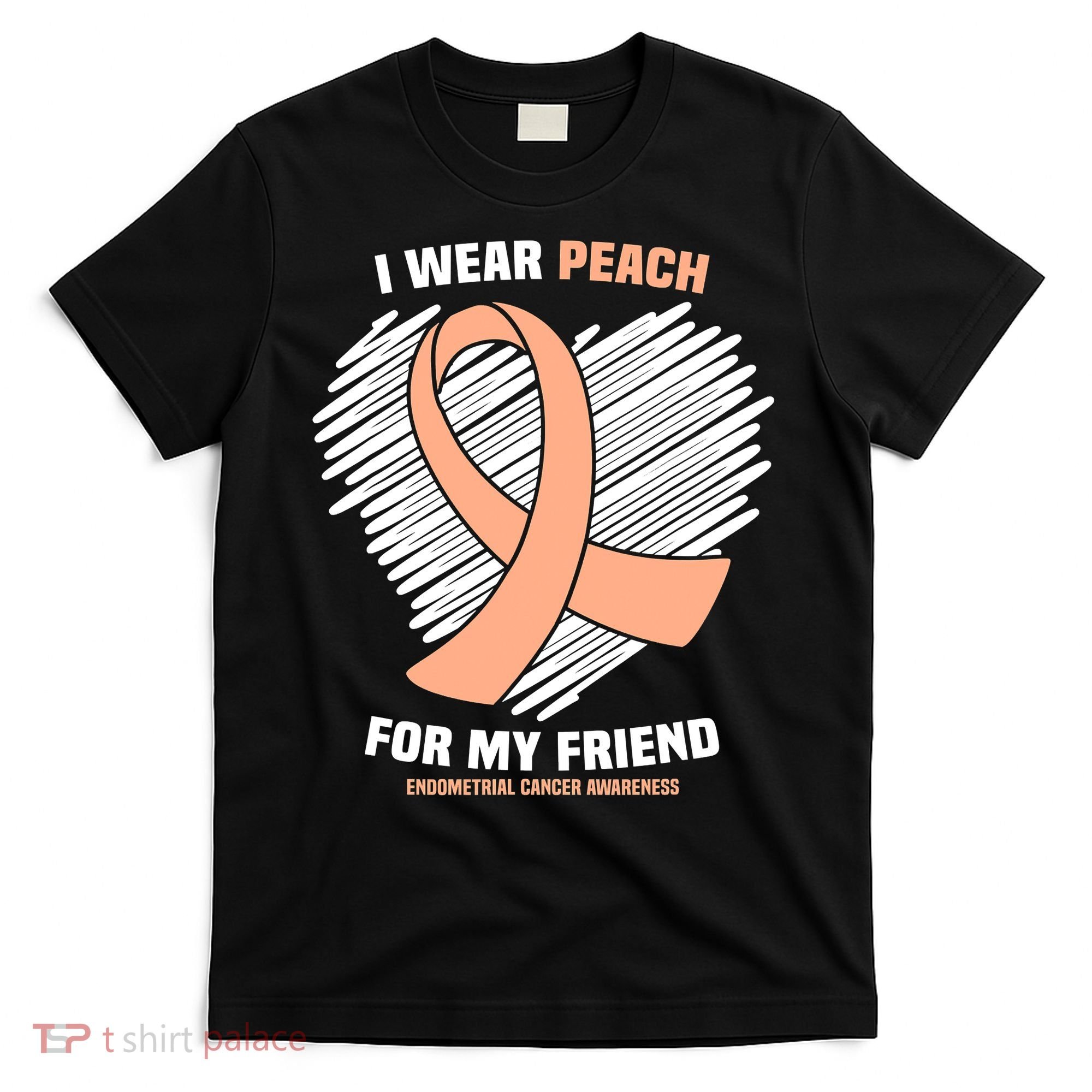 I Wear Peach For My Friend Endometrial Funny Cancer Awareness T-Shirt