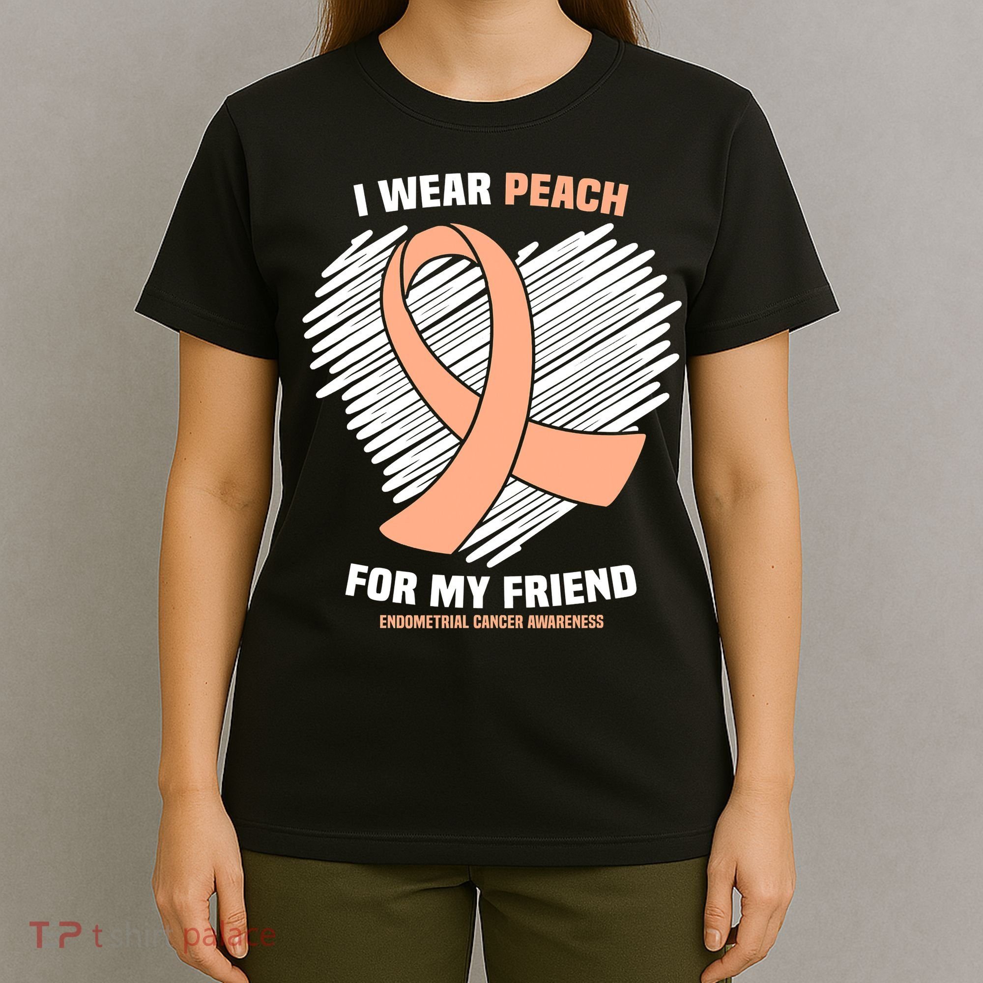 I Wear Peach For My Friend Endometrial Funny Cancer Awareness T-Shirt