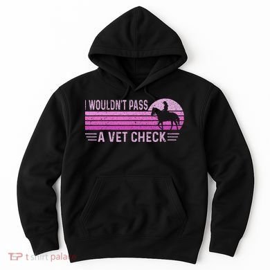 I WouldnT Pass A Vet Check Retro Vintage Gift Hoodie