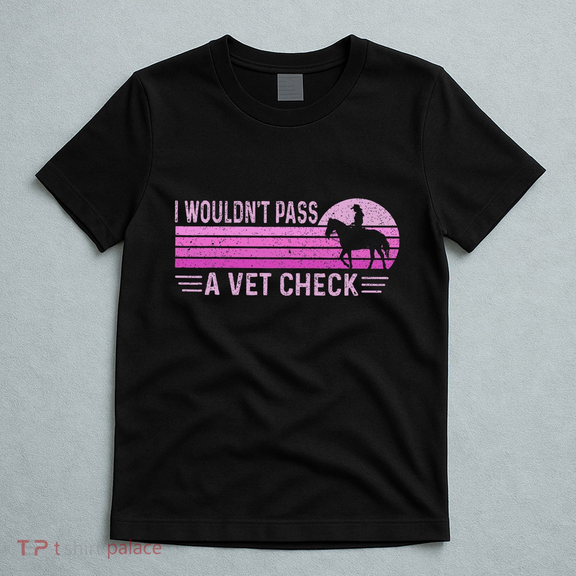 I WouldnT Pass A Vet Check Retro Vintage Gift T-Shirt