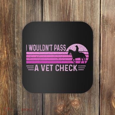 I WouldnT Pass A Vet Check Retro Vintage Gift Coaster