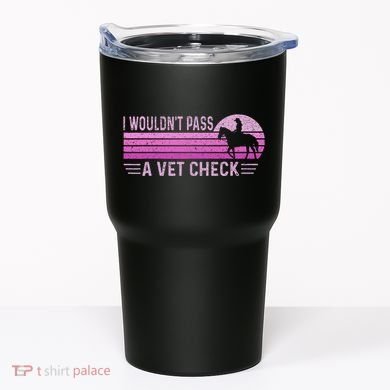 I WouldnT Pass A Vet Check Retro Vintage Gift Tumbler