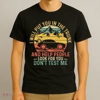 I Will Put You In The Trunk And Help People Funny Saying T-Shirt thumb 3