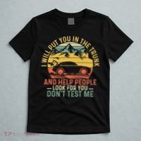 I Will Put You In The Trunk And Help People Funny Saying T-Shirt thumb 5