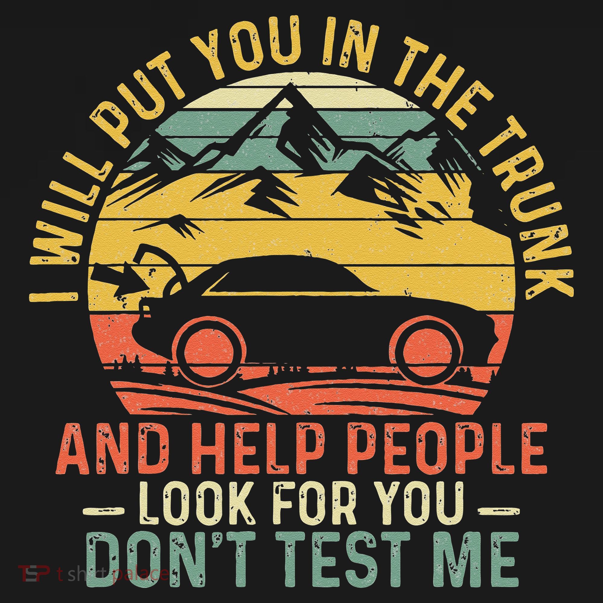 I Will Put You In The Trunk And Help People Funny Saying Women's Hoodie