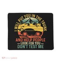 I Will Put You In The Trunk And Help People Funny Saying Mousepad thumb 0