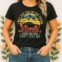 I Will Put You In The Trunk And Help People Funny Saying Women's T-Shirt thumb 2