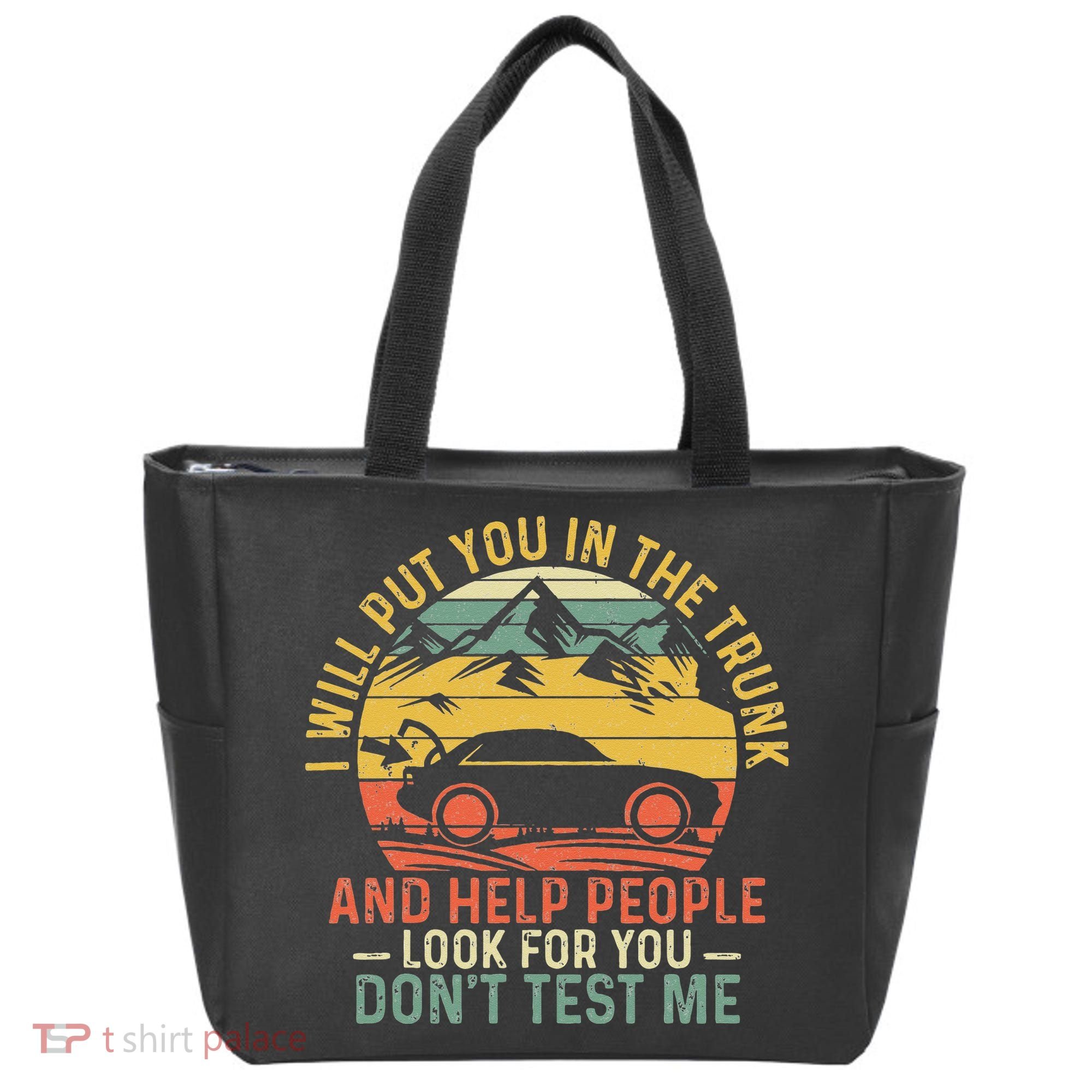 I Will Put You In The Trunk And Help People Funny Saying Tote Bag