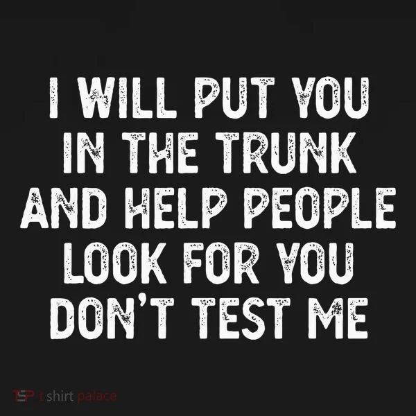 I Will Put You In The Trunk Button