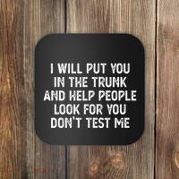I Will Put You In The Trunk Coaster thumb 0