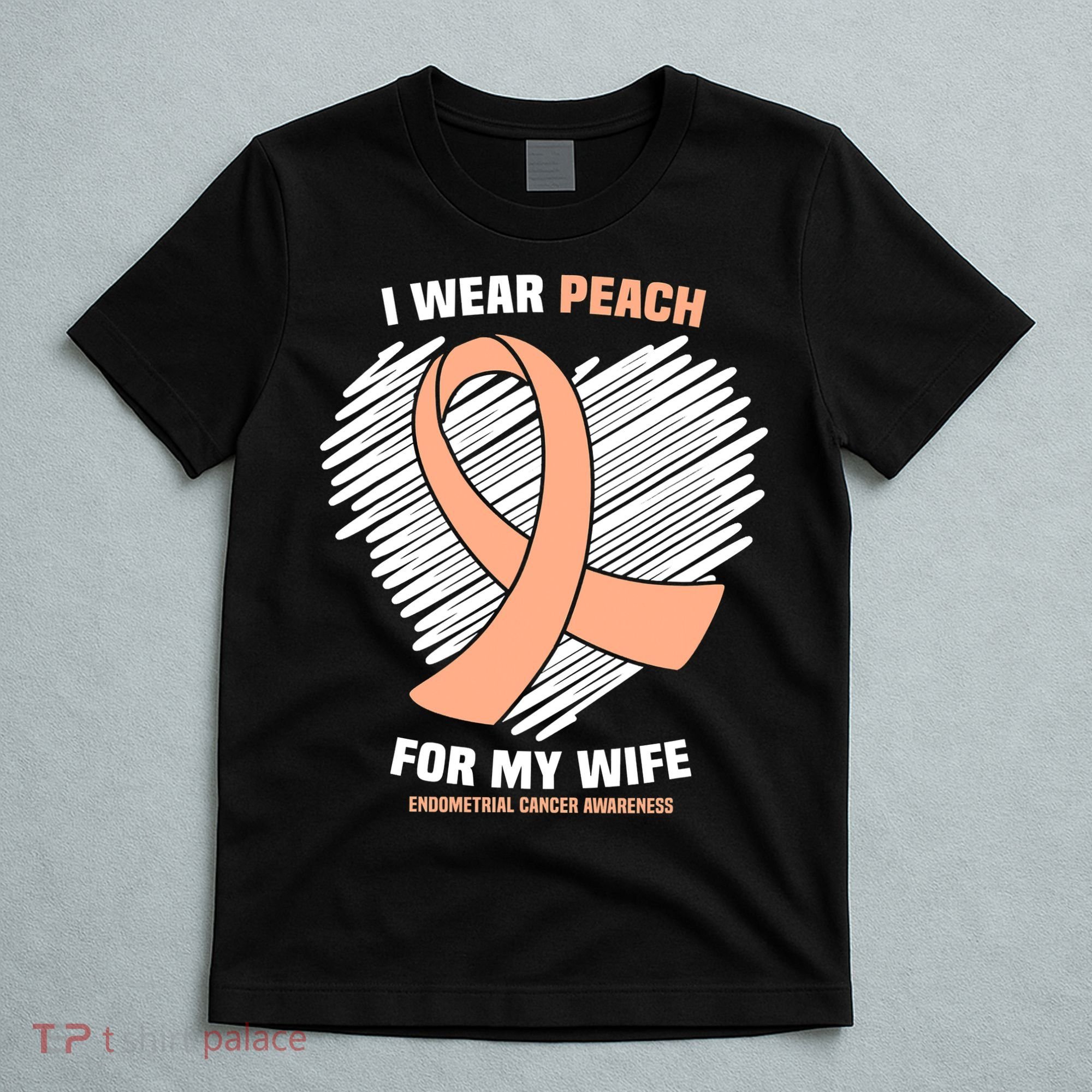 I Wear Peach For My Wife Endometrial Funny Cancer Awareness T-Shirt