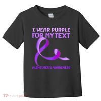 I Wear Purple For My Personalize Text Alzheimer's Awareness Toddler T-Shirt thumb 0