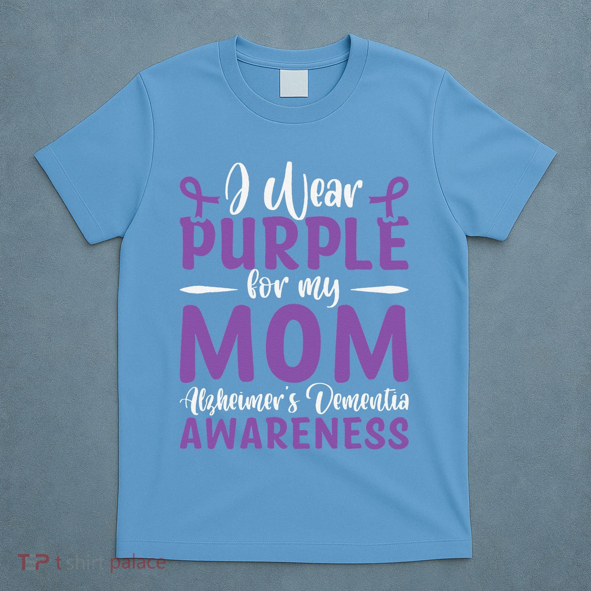 I Wear Purple For My Mom AlzheimerS Dementia Awareness T-Shirt