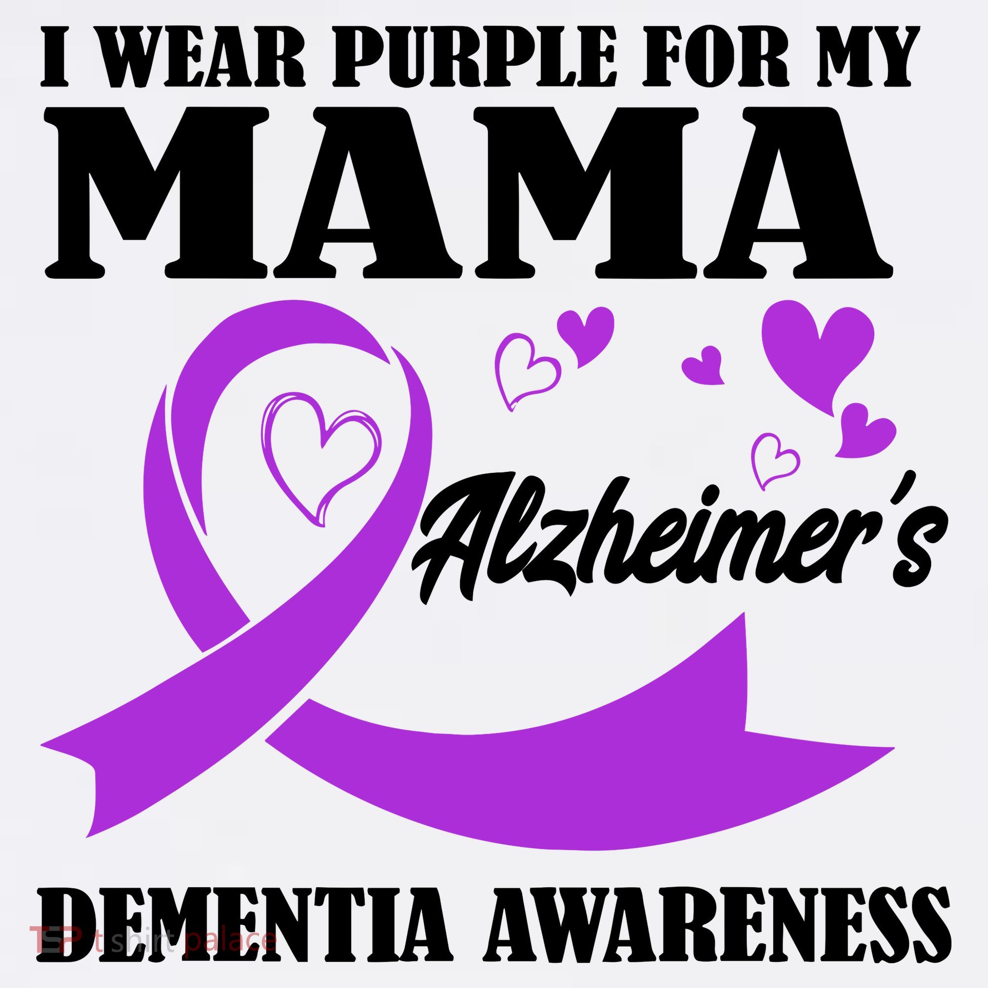 I Wear Purple For My Mama AlzheimerS Dementia Awareness T-Shirt