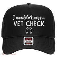 I WouldnT Pass A Vet Check Funny Equestrian Horses Lovers Hat thumb 0