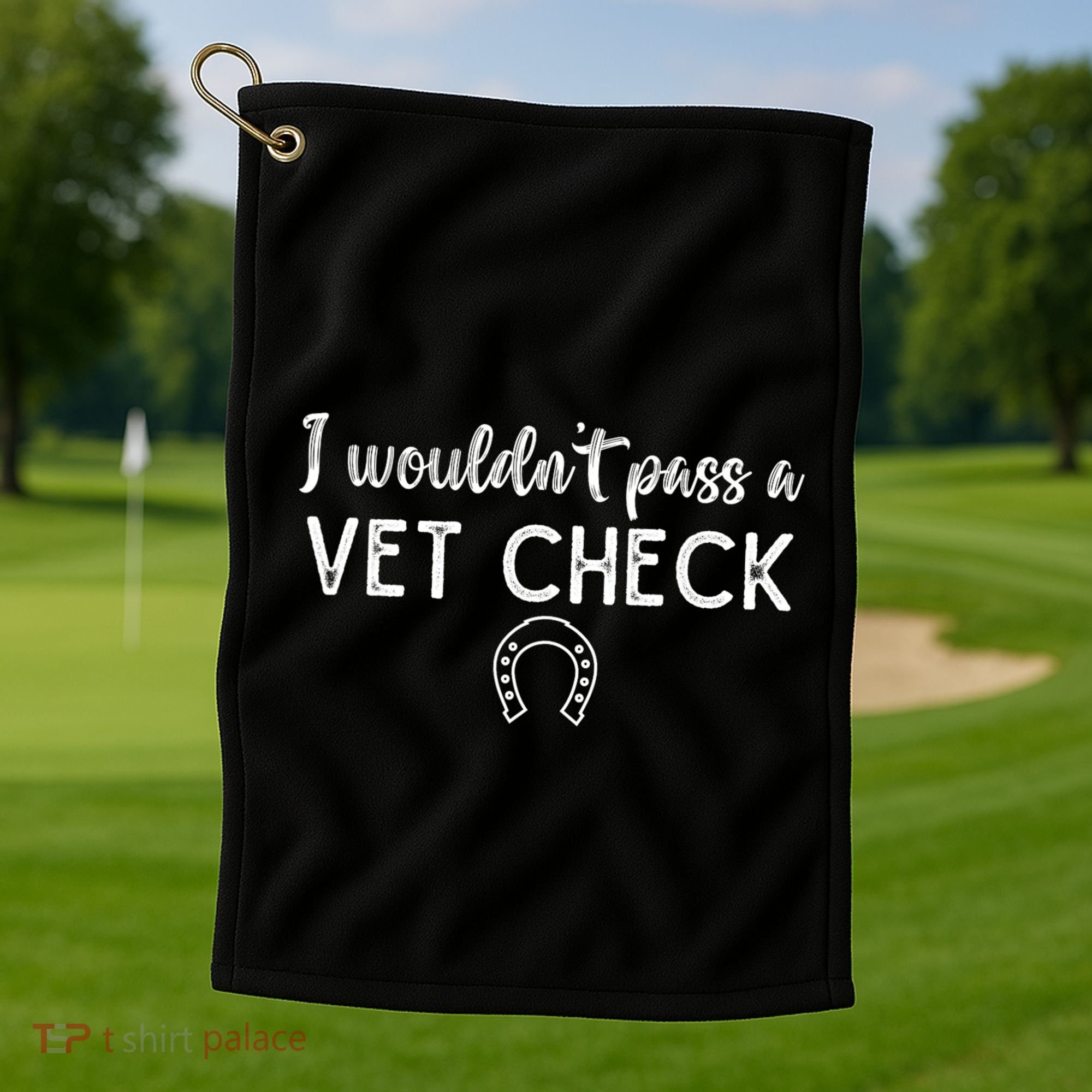 I WouldnT Pass A Vet Check Funny Equestrian Horses Lovers Golf Towel