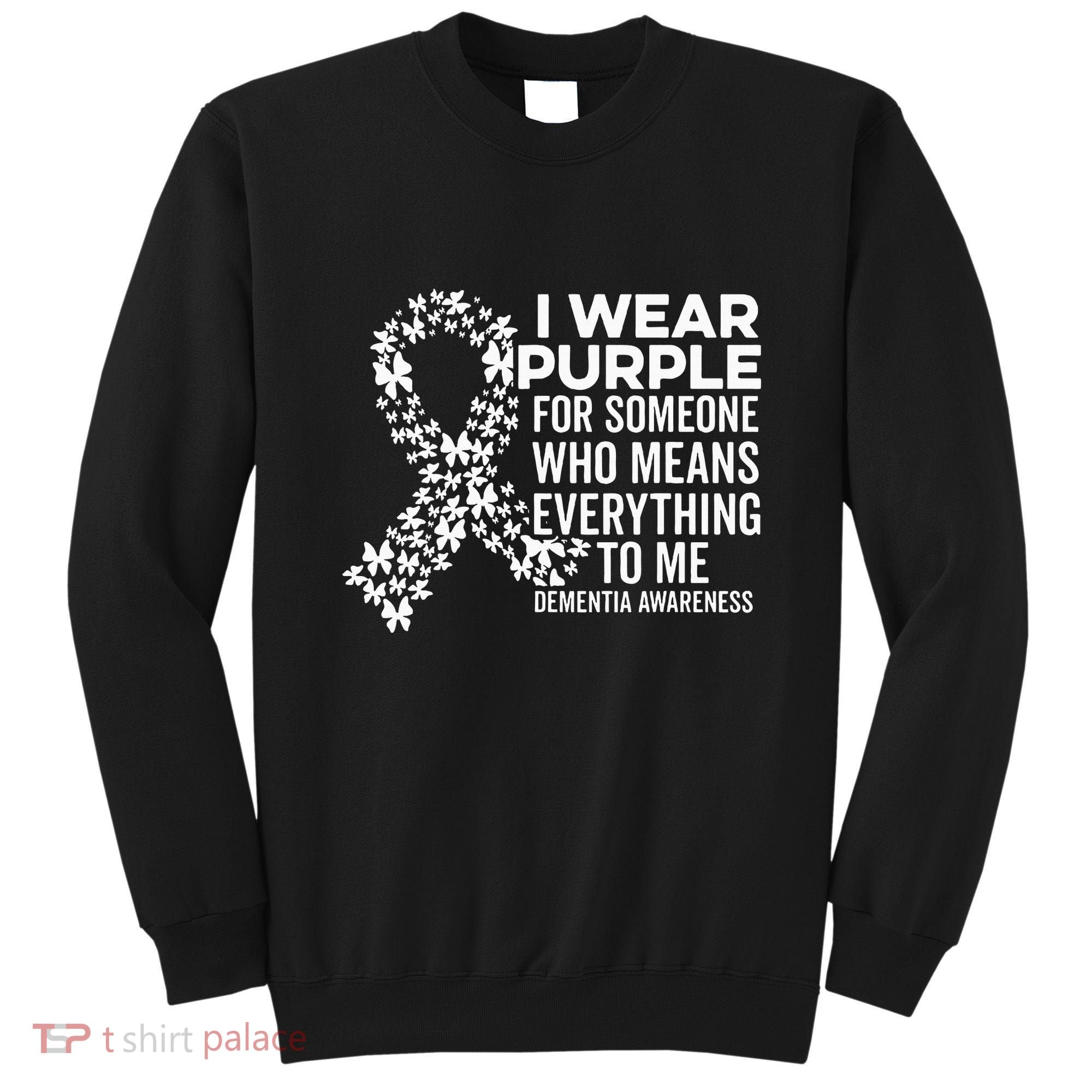 I Wear Purple For Dementia Support Alzheimers Awareness Sweatshirt