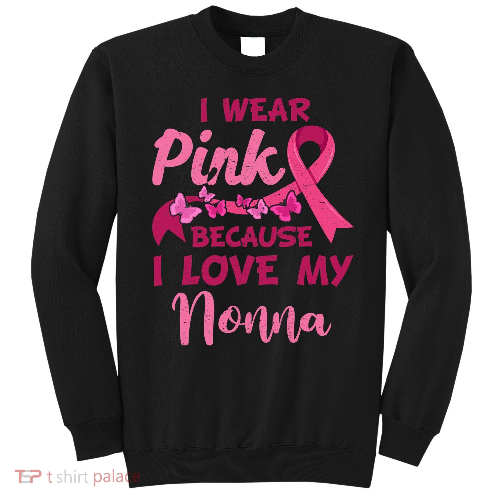 I Wear Pink I Love My Nonna Breast Cancer Awareness Sweatshirt