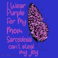 I Wear Purple For Mom Sarcoidosis Awareness Month Great Gift T-Shirt thumb 7