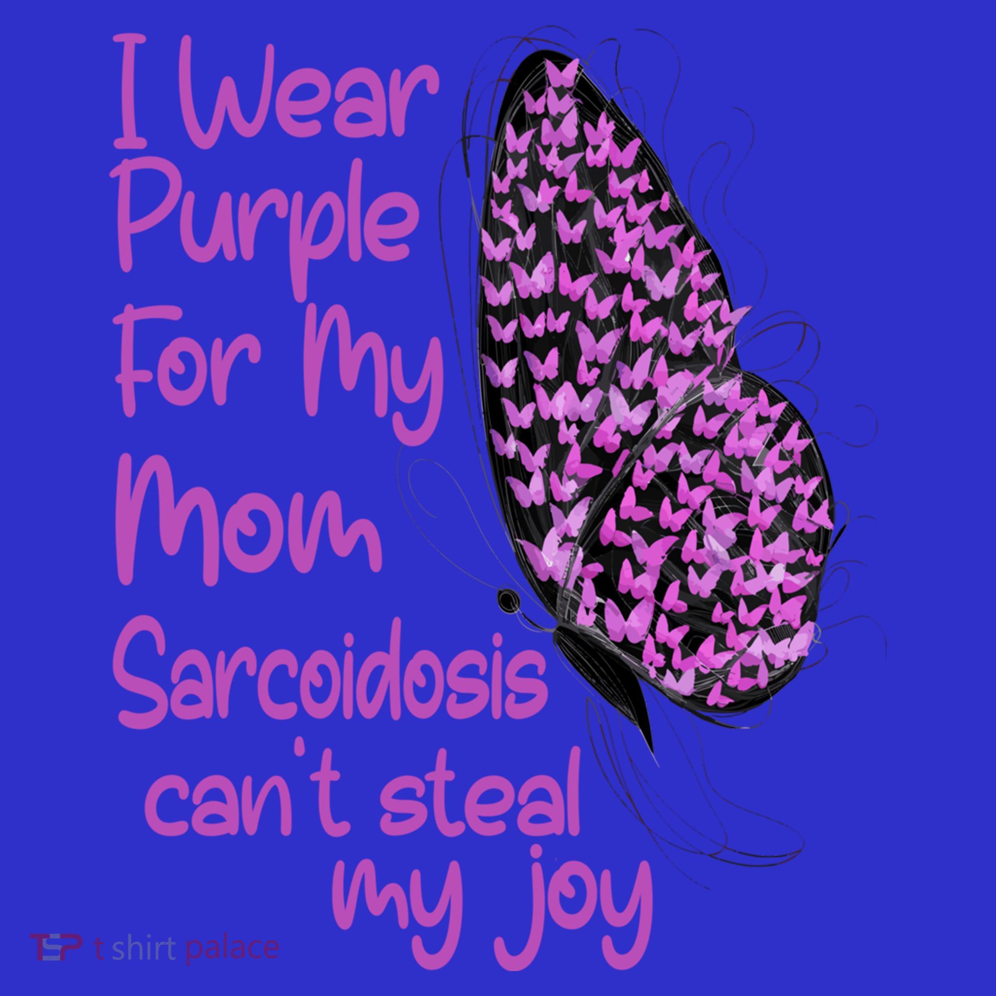 I Wear Purple For Mom Sarcoidosis Awareness Month Great Gift T-Shirt