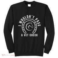 I Wouldnt Pass A Vet Check Sweatshirt thumb 0