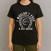 I Wouldnt Pass A Vet Check T-Shirt thumb 4