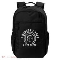 I Wouldnt Pass A Vet Check Backpack thumb 0
