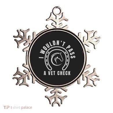 I Wouldnt Pass A Vet Check Ornament