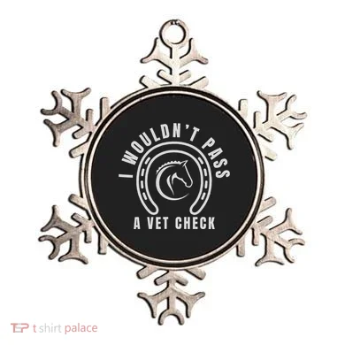 I Wouldnt Pass A Vet Check Ornament