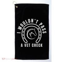 I Wouldnt Pass A Vet Check Golf Towel thumb 0