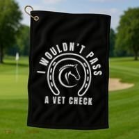 I Wouldnt Pass A Vet Check Golf Towel thumb 1