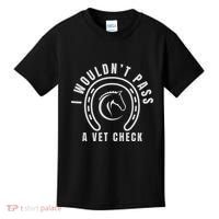 I Wouldnt Pass A Vet Check Kids T-Shirt thumb 0