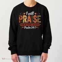 I Will Praise Him In Every Season Fall Christian Thanksgiving Women's Sweatshirt thumb 0