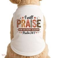 I Will Praise Him In Every Season Fall Christian Thanksgiving Doggie Tank thumb 0