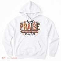 I Will Praise Him In Every Season Fall Christian Thanksgiving Hoodie thumb 0
