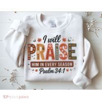 I Will Praise Him In Every Season Fall Christian Thanksgiving Sweatshirt thumb 2