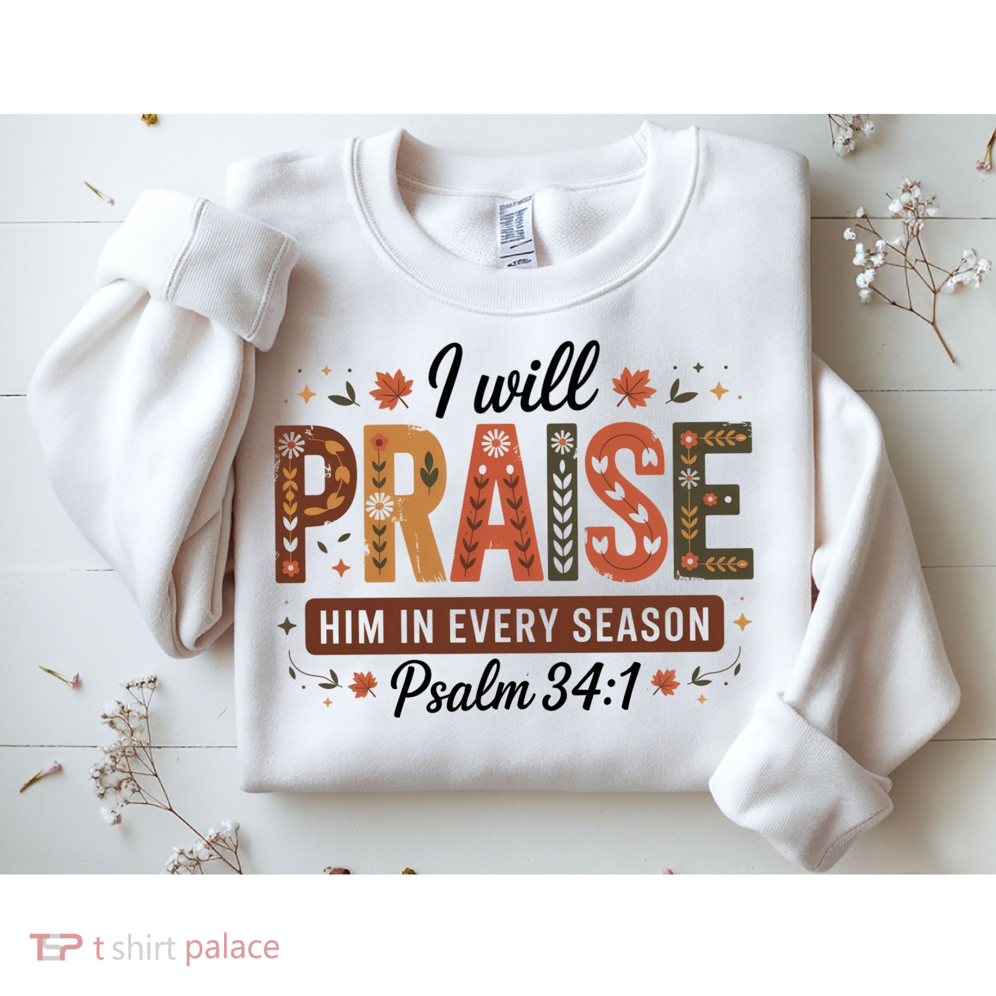 I Will Praise Him In Every Season Fall Christian Thanksgiving Sweatshirt