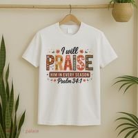I Will Praise Him In Every Season Fall Christian Thanksgiving T-Shirt thumb 2