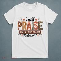 I Will Praise Him In Every Season Fall Christian Thanksgiving T-Shirt thumb 5
