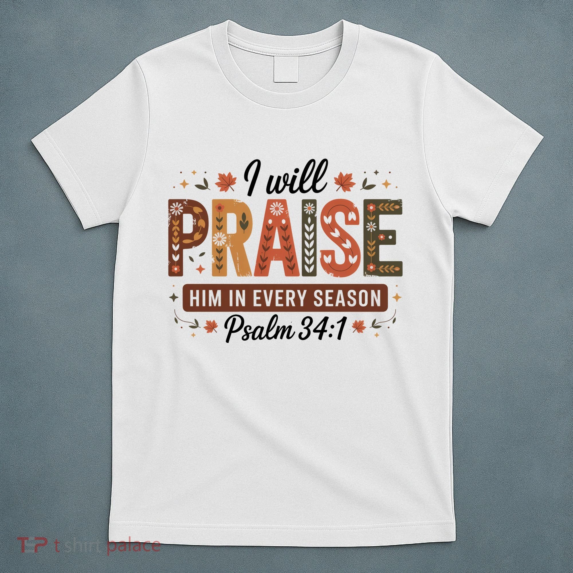 I Will Praise Him In Every Season Fall Christian Thanksgiving T-Shirt