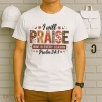 I Will Praise Him In Every Season Fall Christian Thanksgiving T-Shirt thumb 6