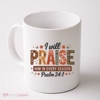 I Will Praise Him In Every Season Fall Christian Thanksgiving Coffee Mug thumb 0