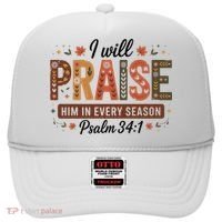 I Will Praise Him In Every Season Fall Christian Thanksgiving Hat thumb 0